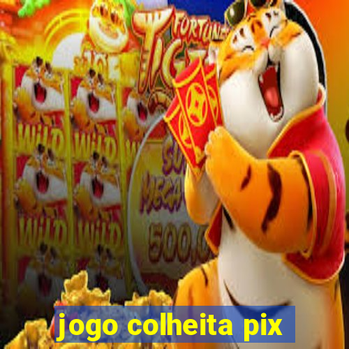 jogo colheita pix